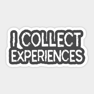 I Collect Experiences: Funny Travel Gift Idea Sticker